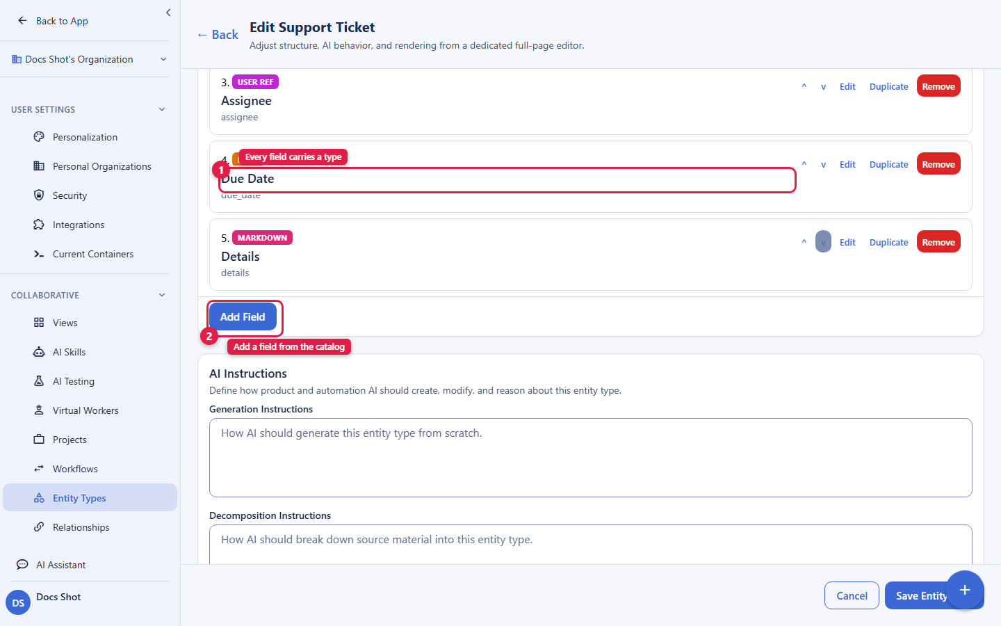 The entity-type builder for a Support Ticket type. The field list shows each field with its type badge: Assignee as a User Ref, Due Date as a Date, and Details as Markdown, each with Edit, Duplicate, and Remove actions. Callout 1 marks the Due Date field, noting every field carries a type. Callout 2 marks the Add Field button for adding another field from the catalog. The account email address is masked in this image.